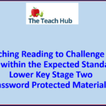 Teaching Reading to Challenge All Pupils within the Expected Standard in LKS2 - Online Course - Password Protected Materials
